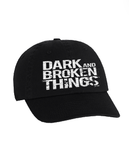 Dark and Broken Things Cap