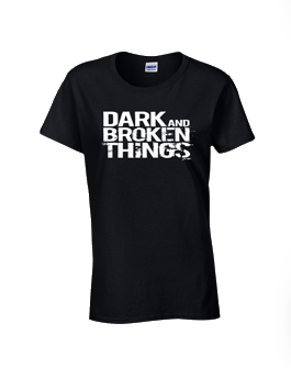 Ladies Dark and Broken Things Logo T-Shirt