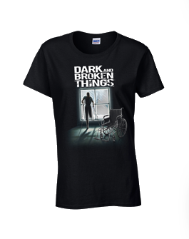 Ladies Dark and Broken Things T-Shirt